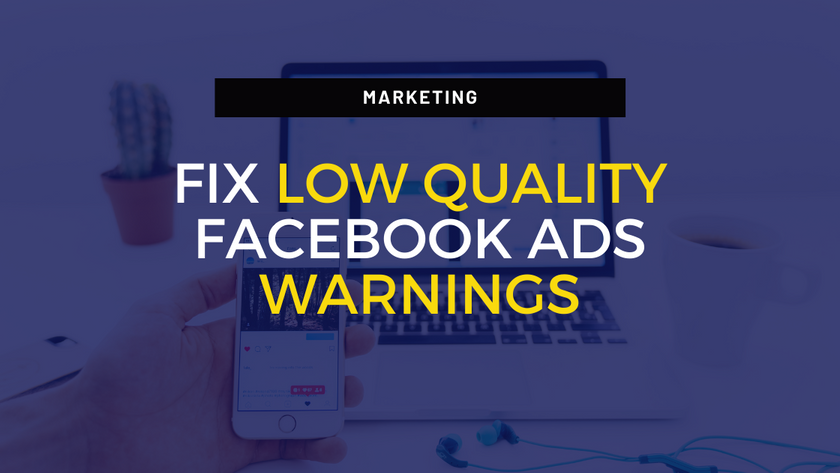 Fix Low Quality Facebook Ads Warnings
