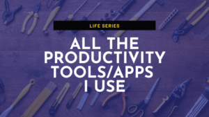 List of all Productivity Tools_Apps that I use